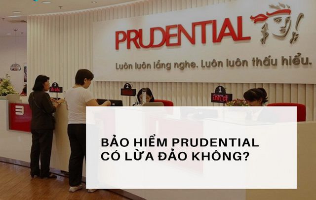 Bảo hiểm nhân thọ Prudential có lừa đảo khách hàng? Sự thật đằng sau